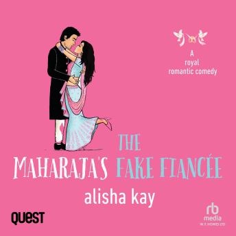 The Maharaja’s Fake Fiancée: Devgarh Royals Book 1
