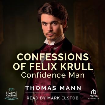 Listen Free to Confessions of Felix Krull, Confidence Man by Thomas