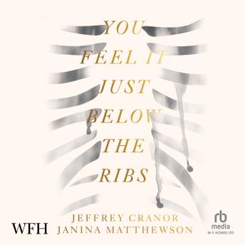 You Feel It Just Below the Ribs by Jeffrey Cranor, Janina Matthewson