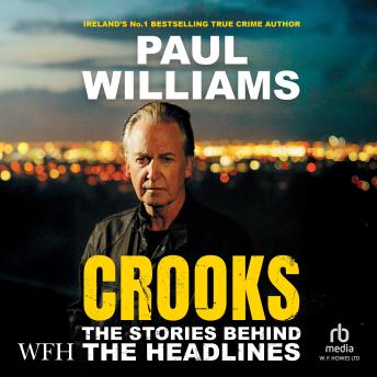 Crooks: The Stories Behind the Headlines: The Stories Behind the Headlines