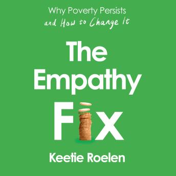 The Empathy Fix: Why Poverty Persists and How to Change it