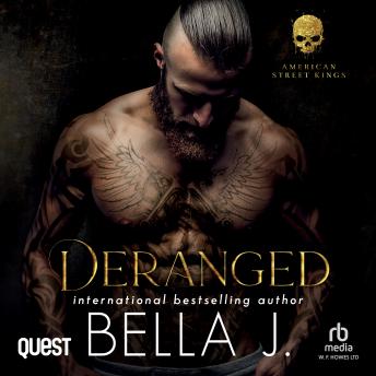 Deranged: A Dark MC Enemies to Lovers Romance: American Street Kings Book 2