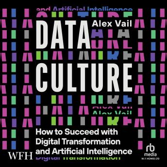 Data Culture: How to Succeed with Digital Transformation and Artificial Intelligence