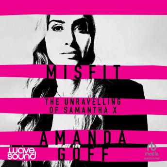 Misfit: The Unravelling of Samantha X
