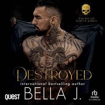 Destroyed: A Dark Friends to Lovers Romance: American Street Kings Book 3