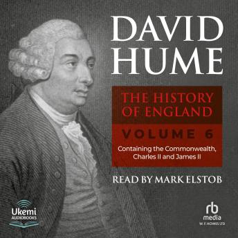 The History of England Volume 6: Containing the Commonwealth, Charles II and James II