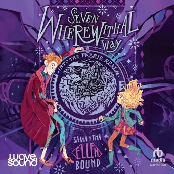 Seven Wherewithal Way #4: Into the Faerie Realm