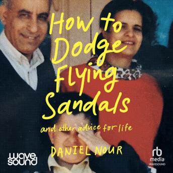 How to Dodge Flying Sandals: and other advice for life