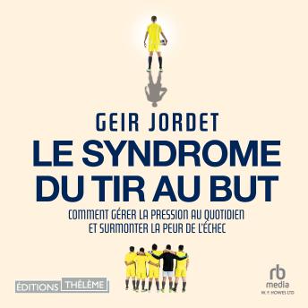 [French] - Le syndrome du tir au but: Du terrain de foot à la vie quotidienne