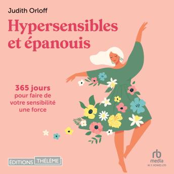 [French] - Hypersensibles et épanouis: 365 jours pour faire de votre sensibilité une force