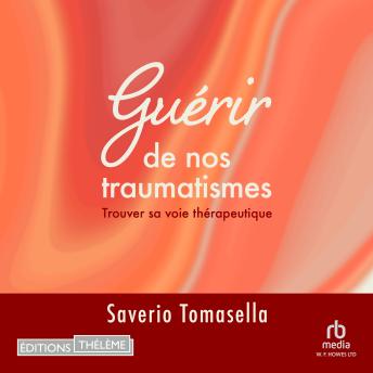 [French] - Guérir de nos traumatismes: Trouver sa voie thérapeutique