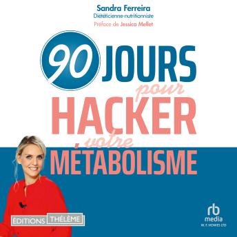 [French] - 90 jours pour hacker votre métabolisme: Perdez du poids avec la meilleure des méthodes sans régime