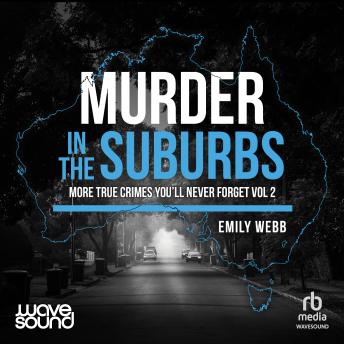 Murder in the Suburbs: More true crimes you'll never forget