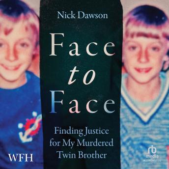 Face to Face: Finding Justice for My Murdered Twin Brother