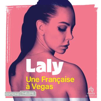 [French] - Une Française à Vegas - L'histoire secrète de Laly, de policière à artiste du strip