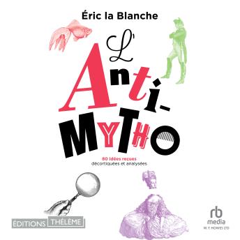 [French] - L'Anti-mytho - 80 idées reçues décortiquées et analysées