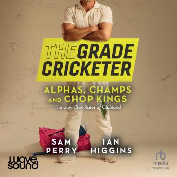 The Grade Cricketer: Alphas, Champs and Chop Kings