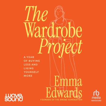 The Wardrobe Project: A Year of Buying Less and Liking Yourself More