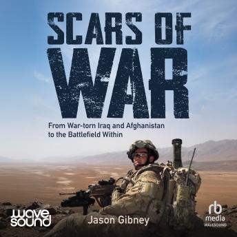 Scars of War: From War-torn Iraq and Afghanistan to the Battlefield Within