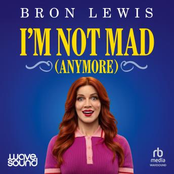 I'm Not Mad (Anymore)