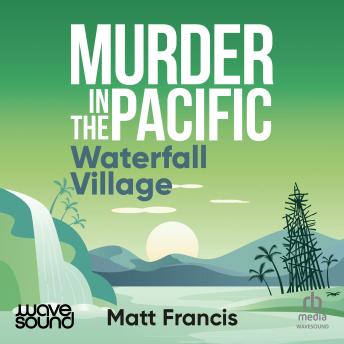 Murder in the Pacific: Waterfall Village