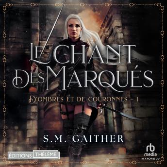[French] - Le Chant des Marqués: D’Ombres et de Couronnes, T1: D’Ombres et de Couronnes, T1