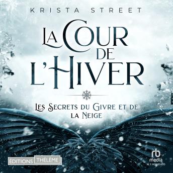 [French] - La Cour de l’Hiver: Les Secrets du Givre et de la Neige, T1