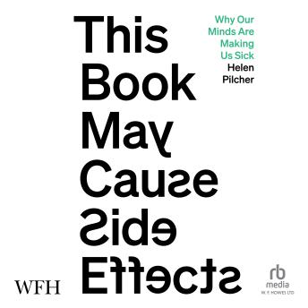This Book May Cause Side Effects: Why Our Minds Are Making Us Sick