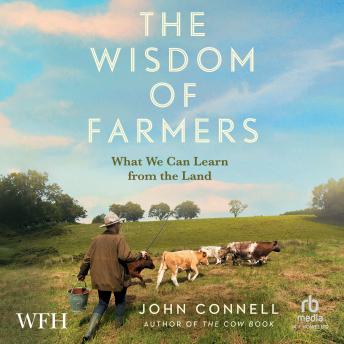 The Wisdom of Farmers: What We Can Learn from the Land