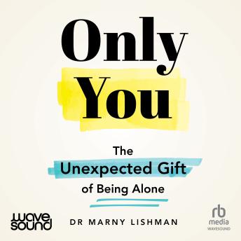 Only You: The unexpected gift of being alone