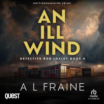 An Ill Wind: A Detective Loxley Nottinghamshire Crime Thriller Book 6