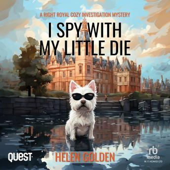 I Spy With My Little Die: A Right Royal Cozy Investigation Mystery