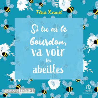 [French] - Si tu as le bourdon, va voir les abeilles