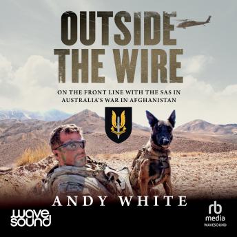 Outside the Wire: On the front line with the SAS in Australia's war in Afghanistan