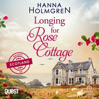 Longing for Rose Cottage: Hearts of Scotland Book 1