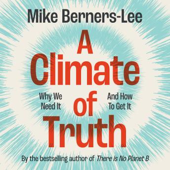 A Climate of Truth: Why We Need It and How To Get It