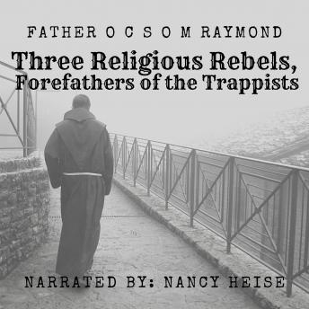 Three Religious Rebels, Forefathers of the Trappists
