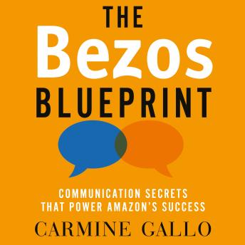 Bezos Blueprint: Communication Secrets that Power Amazon's Success, Audio book by Carmine Gallo