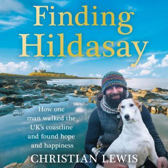 Finding Hildasay: How one man walked the UK's coastline and found hope and happiness, Audio book by Christian Lewis