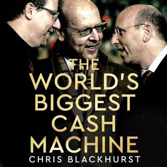 The World's Biggest Cash Machine: Manchester United, the Glazers, and the Struggle for Football's Soul