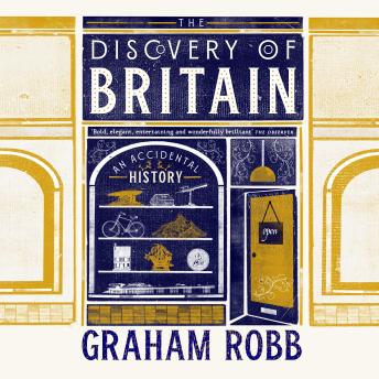 Discovery of Britain: An Accidental History - Graham Robb Discovery of Britain: An Accidental History - Graham Robb