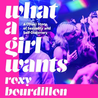 What a Girl Wants: A (True) Story of Sexuality and Self-Discovery