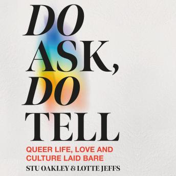 Do Ask, Do Tell: Queer Life, Love and Culture Laid Bare