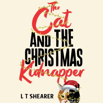 The Cat and the Christmas Kidnapper: A Cosy Christmas Cat Crime Mystery, with Claws!