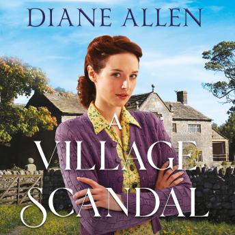 A Village Scandal: An Enticing and Heartfelt Yorkshire Saga about Secrets, Family and Courage in the Second World War