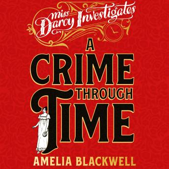 A Crime Through Time: The Pride and Prejudice Mystery With A Time Travel Twist
