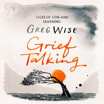 Grief Talking: Tales of Loss and Learning