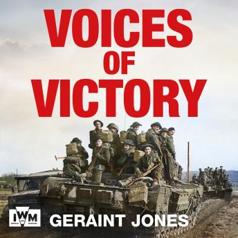 Voices of Victory: Powerful eye-witness accounts of the battle to take Germany, Feb 1945 to VE Day