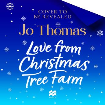 The Love from Christmas Tree Farm: The Cosiest Festive Foodie Romance from the No 1 Kindle Bestseller