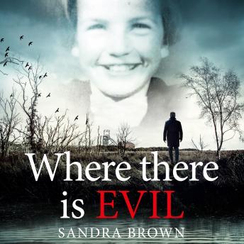 Where There Is Evil: An Extraordinary Quest to Find the Truth about the Disappearance of an Eleven-Year-Old Girl